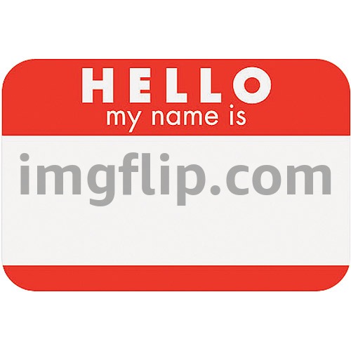name tag | image tagged in name tag | made w/ Imgflip meme maker
