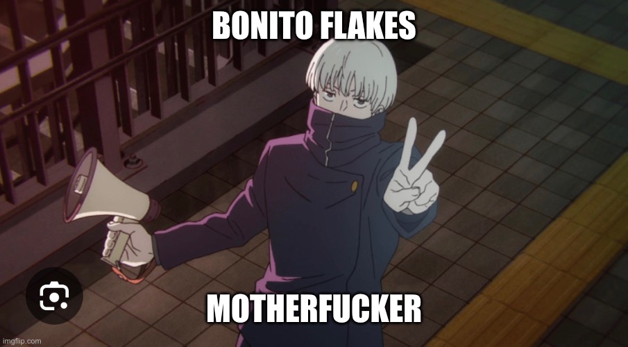 BONITO FLAKES; MOTHERFUCKER | made w/ Imgflip meme maker