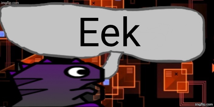 Updated severiteez announcement template | Eek | image tagged in updated severiteez announcement template | made w/ Imgflip meme maker