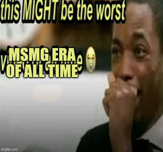 things don't feel the same | MSMG ERA OF ALL TIME | image tagged in this might be the worst video of all time | made w/ Imgflip meme maker