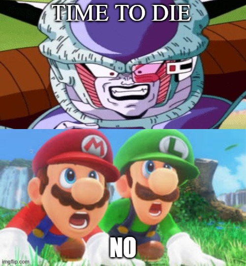 mario brothers vs frieza | TIME TO DIE | image tagged in mario brothers vs ash thanos,frieza,videogames,nintendo,super mario bros,dragon ball z | made w/ Imgflip meme maker