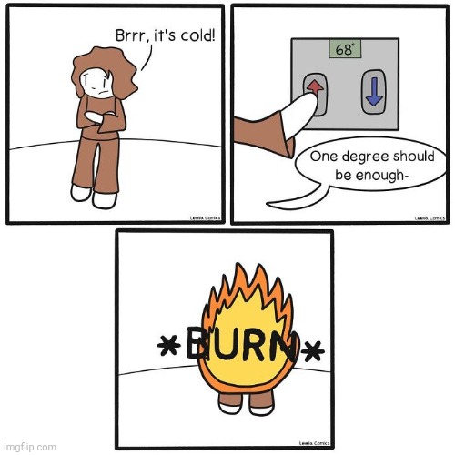 That burns | image tagged in fire,burn,burns,temperature,comics,comics/cartoons | made w/ Imgflip meme maker