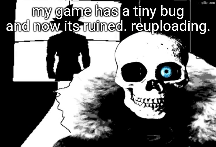 I heard you're pretty strong... | my game has a tiny bug and now its ruined. reuploading. | image tagged in i heard you're pretty strong | made w/ Imgflip meme maker