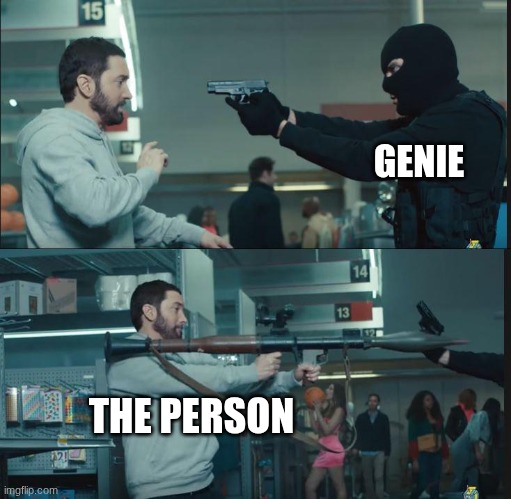 GENIE THE PERSON | image tagged in eminem rocket launcher | made w/ Imgflip meme maker