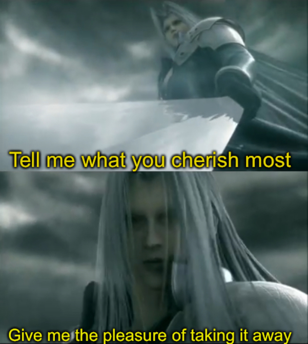 Tell me what you cherish most give me the pleasure of taking it Blank Meme Template