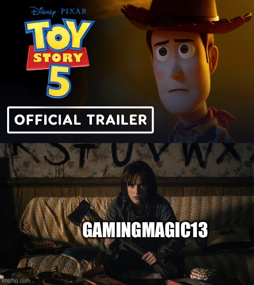 No okay with this | GAMINGMAGIC13 | image tagged in stranger things,toy story,rant video guy | made w/ Imgflip meme maker