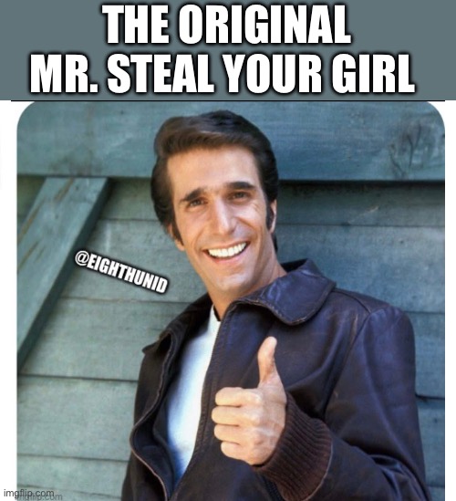 take that | THE ORIGINAL MR. STEAL YOUR GIRL | image tagged in take that | made w/ Imgflip meme maker