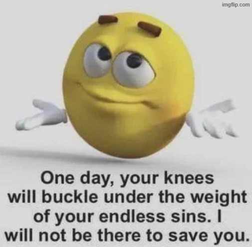 ok i'm bored i'll do more later | image tagged in endless sins | made w/ Imgflip meme maker