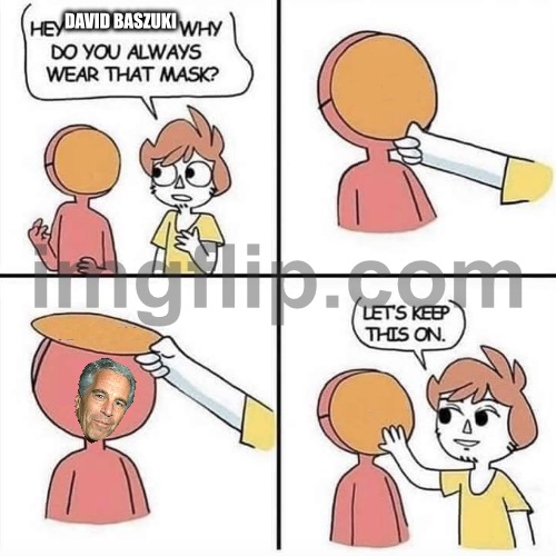 Let's keep the mask on | DAVID BASZUKI | image tagged in let's keep the mask on | made w/ Imgflip meme maker