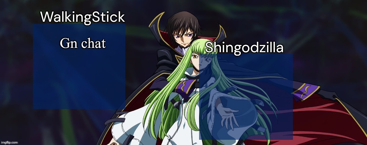 A | Gn chat | image tagged in walkingstick and shingodzilla,msmg | made w/ Imgflip meme maker