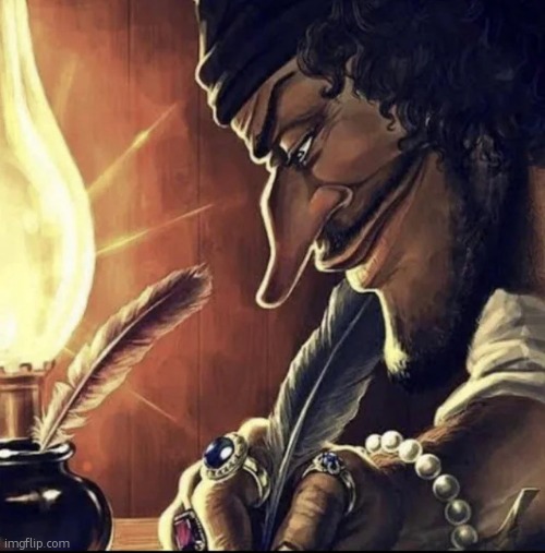black beard writing with a quill meme | image tagged in black beard writing with a quill meme | made w/ Imgflip meme maker