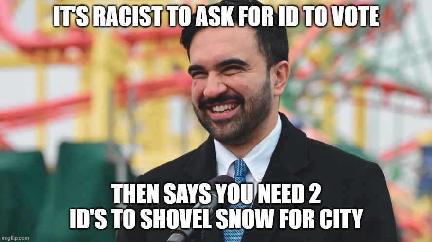 The nightmare begins | IT'S RACIST TO ASK FOR ID TO VOTE; THEN SAYS YOU NEED 2 ID'S TO SHOVEL SNOW FOR CITY | image tagged in the nightmare begins | made w/ Imgflip meme maker