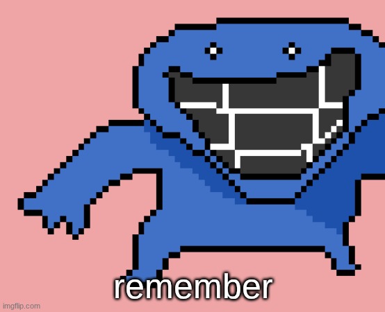 pixel dud | remember | image tagged in pixel dud | made w/ Imgflip meme maker