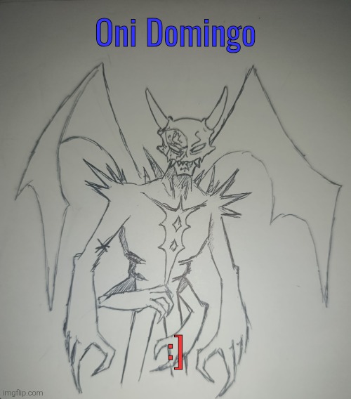 Oni Domingo (request from Domingo77 ) | Oni Domingo; :] | image tagged in oni domingo | made w/ Imgflip meme maker