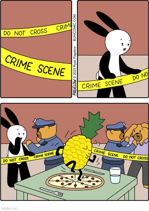 Buni Comics | image tagged in comics,buni comics,crime scene,pizza,pineapple,police | made w/ Imgflip meme maker