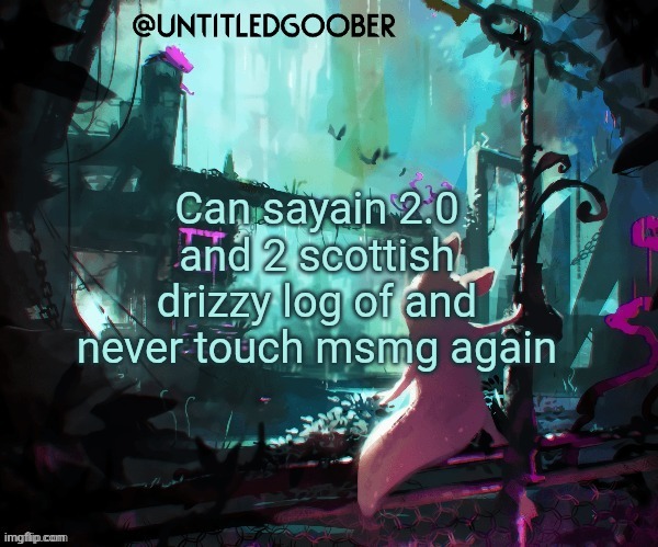 Rain World :) | Can sayain 2.0 and 2 scottish drizzy log of and never touch msmg again | image tagged in rain world | made w/ Imgflip meme maker