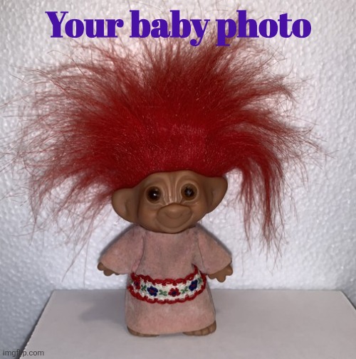 Your baby photo | made w/ Imgflip meme maker