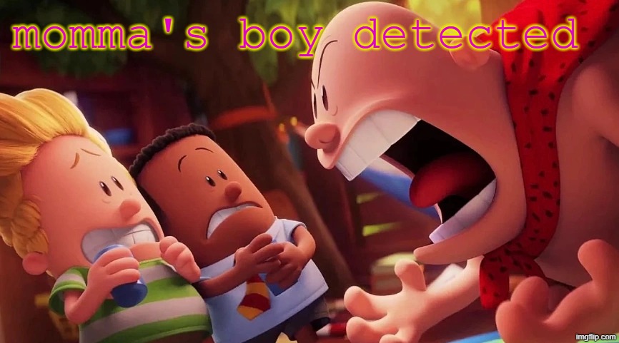 momma's boy detected | made w/ Imgflip meme maker