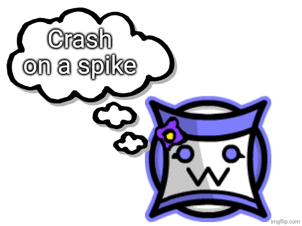 Crash on a spike | made w/ Imgflip meme maker