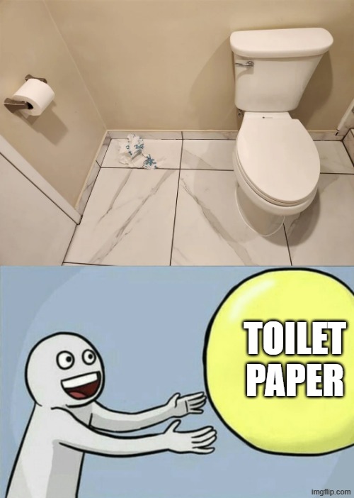 Reach for It | TOILET PAPER | image tagged in memes,running away balloon | made w/ Imgflip meme maker