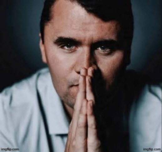 Charlie Kirk praying | image tagged in charlie kirk praying | made w/ Imgflip meme maker