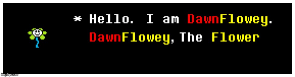 image tagged in dawnflowey,flowey | made w/ Imgflip meme maker