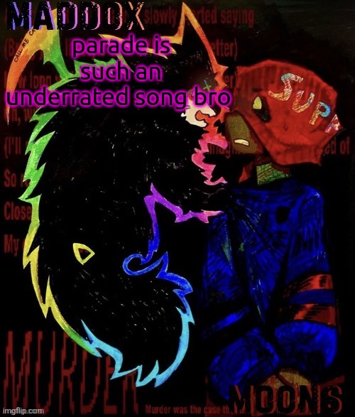 moons is getting me to listen to the bastard album rn and i actually like it | parade is such an underrated song bro | image tagged in maddox and moons - dr tc ace temp | made w/ Imgflip meme maker