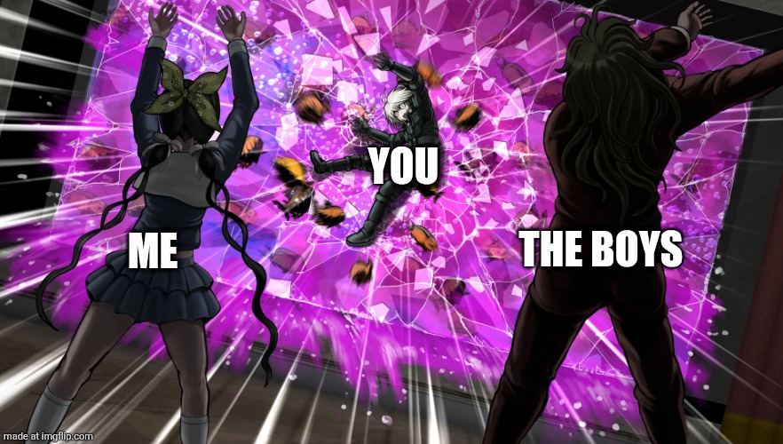 Gonta and Tenko throw K1-bo at glass | ME THE BOYS YOU | image tagged in gonta and tenko throw k1-bo at glass | made w/ Imgflip meme maker