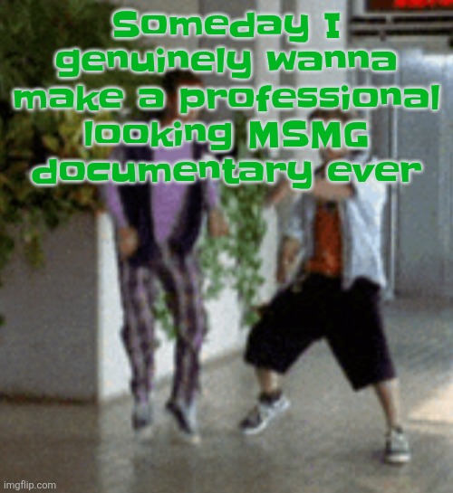 Maybe for an April fools joke or something (im gonna be one of the narrators possibly) | Someday I genuinely wanna make a professional looking MSMG documentary ever | image tagged in breaking it down | made w/ Imgflip meme maker