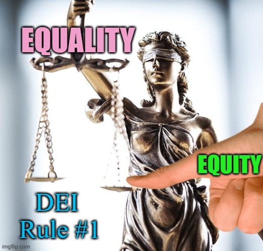THUMB ON THE SCALE is defining attribute of EQUITY compared with EQUALITY | EQUALITY; EQUITY; DEI 
Rule #1 | image tagged in diversity,equitable,inclusion,equal rights,civil rights,democratic socialism | made w/ Imgflip meme maker