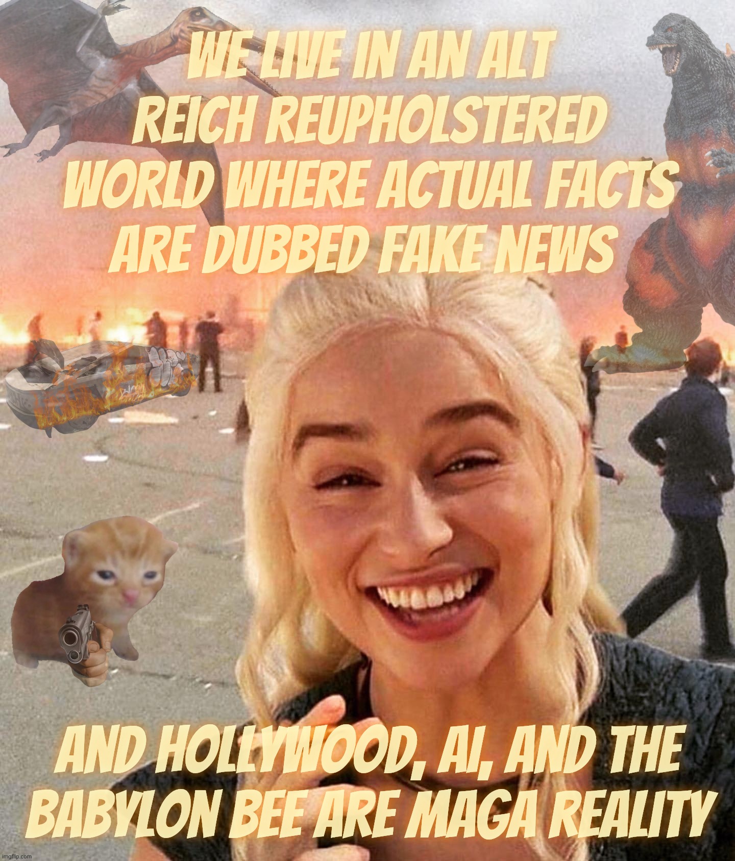 Mentally, MAGAts are like children, and children like tall tales | We live in an Alt Reich reupholstered world where actual facts
are dubbed fake news; And Hollywood, AI, and the
Babylon Bee are MAGA reality | image tagged in disaster smoker gal kitchen sink edition,maga likes lies,addicted to lies,that's all they do,even when they tell the truth | made w/ Imgflip meme maker