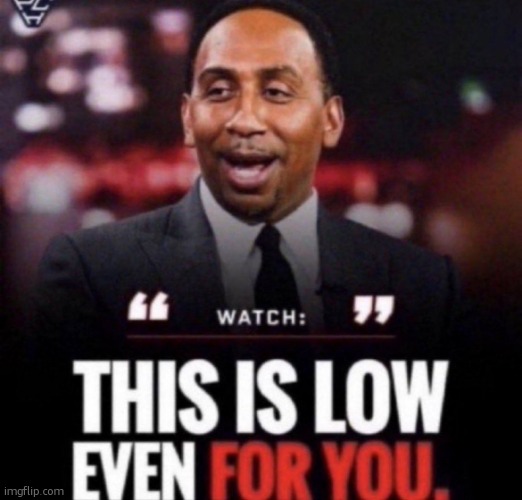 this is low even for you | image tagged in this is low even for you | made w/ Imgflip meme maker