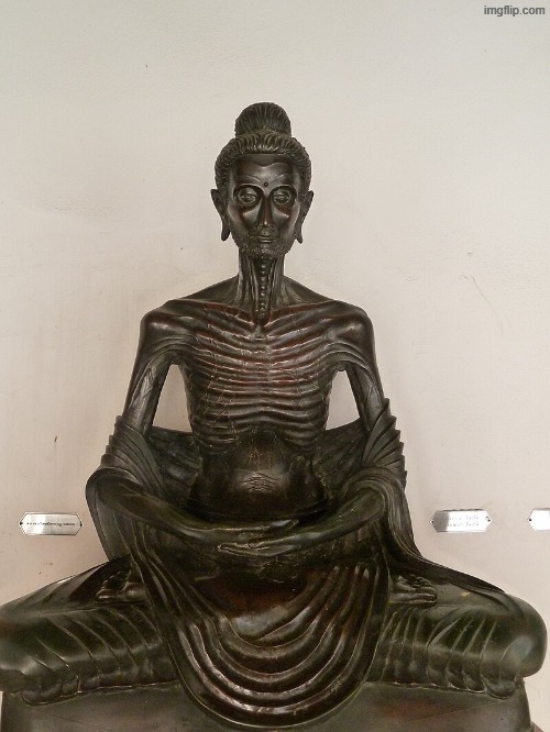 Emaciated Buddha | image tagged in emaciated buddha | made w/ Imgflip meme maker