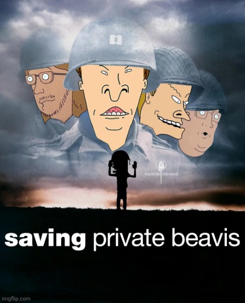 W movie idea | image tagged in beavis and butthead,saving private ryan | made w/ Imgflip meme maker