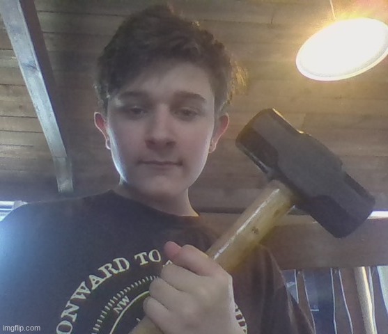 i have here, a sledgehammer. | made w/ Imgflip meme maker
