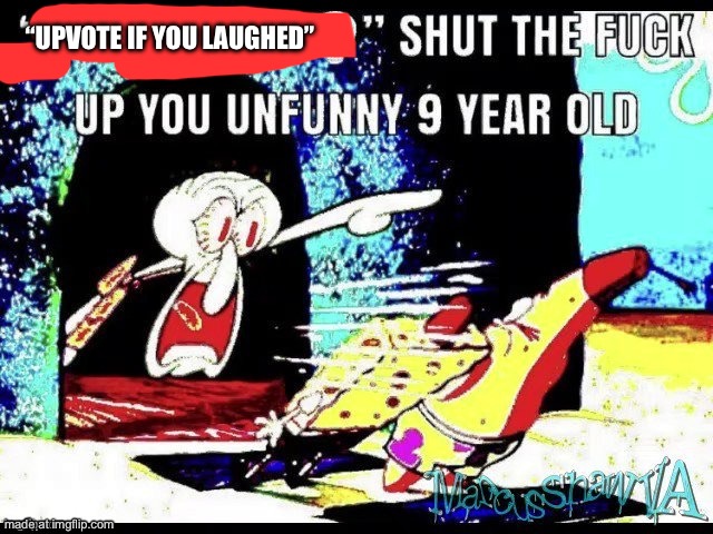 Only in ohio shut up you 9 year old | “UPVOTE IF YOU LAUGHED” | image tagged in only in ohio shut up you 9 year old | made w/ Imgflip meme maker