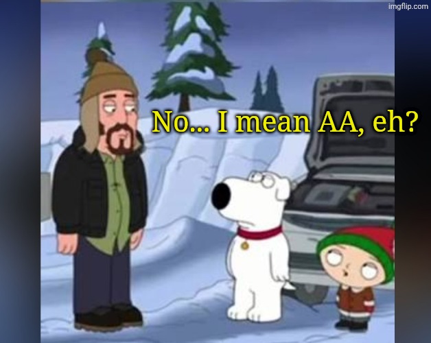 No... I mean AA, eh? | made w/ Imgflip meme maker