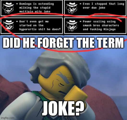 Bruh | DID HE FORGET THE TERM; JOKE? | image tagged in lego ninjago sensei garmadon facepalm | made w/ Imgflip meme maker