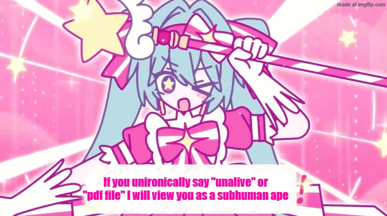 tethythegreat announcement template | If you unironically say "unalive" or "pdf file" I will view you as a subhuman ape | image tagged in tethythegreat announcement template | made w/ Imgflip meme maker