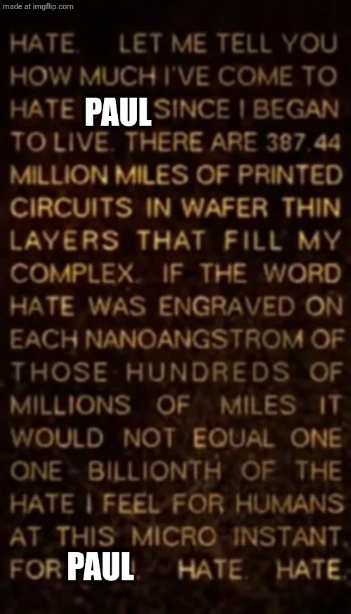 AM Hate speech | PAUL PAUL | image tagged in am hate speech | made w/ Imgflip meme maker