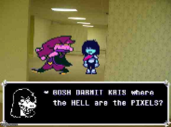 GOSH DARN IT KRIS where the HELL are the PIXELS? | image tagged in gosh darn it kris where the hell are the pixels | made w/ Imgflip meme maker
