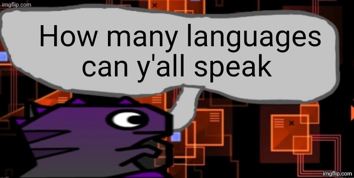 Updated severiteez announcement template | How many languages can y'all speak | image tagged in updated severiteez announcement template | made w/ Imgflip meme maker