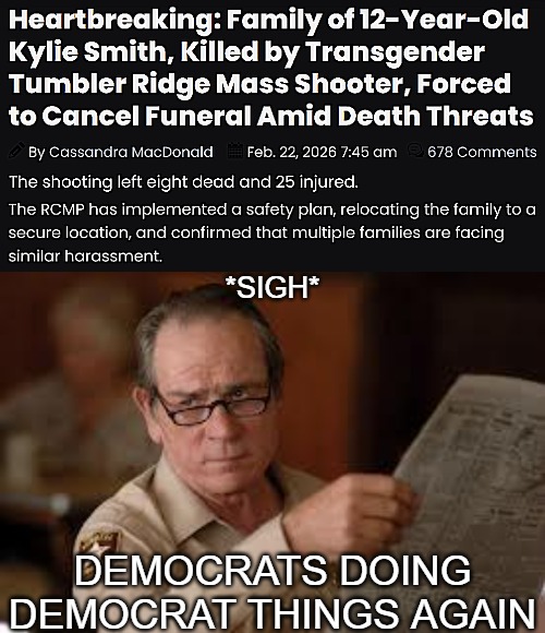 *SIGH*; DEMOCRATS DOING DEMOCRAT THINGS AGAIN | image tagged in no country for old men tommy lee jones,transgender,crime,democrats,sarcasm | made w/ Imgflip meme maker