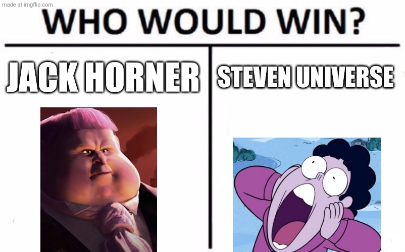Y-you don't have to be the bad guy jack! have you considered that I WANT to be bad? | JACK HORNER; STEVEN UNIVERSE | image tagged in steven universe,puss in boots,shrek,jack horner,who would win,evil | made w/ Imgflip meme maker