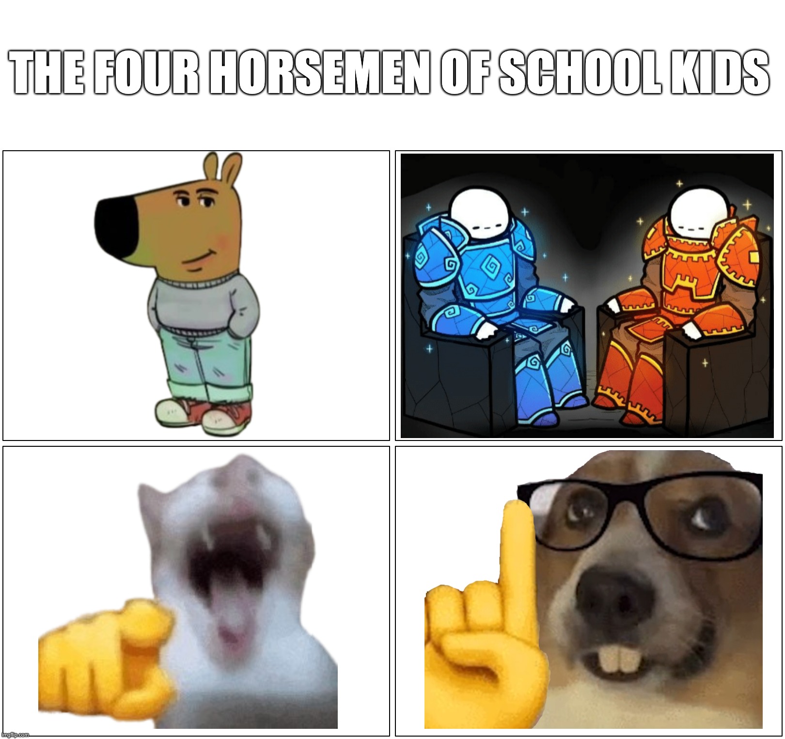 The Four Horsemen of School Kids | THE FOUR HORSEMEN OF SCHOOL KIDS | image tagged in memes,blank comic panel 2x2,school,four horsemen | made w/ Imgflip meme maker