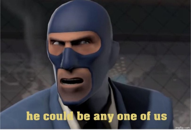 He could be anyone of us | image tagged in he could be anyone of us | made w/ Imgflip meme maker
