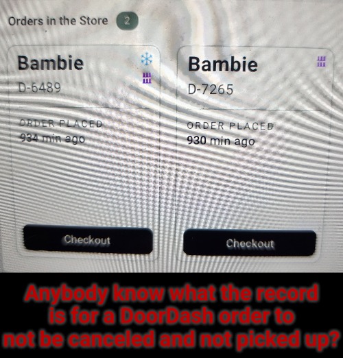 Seriously! What's going on with Bambie? | Anybody know what the record is for a DoorDash order to not be canceled and not picked up? | image tagged in narrow black strip background,doordash,world record | made w/ Imgflip meme maker