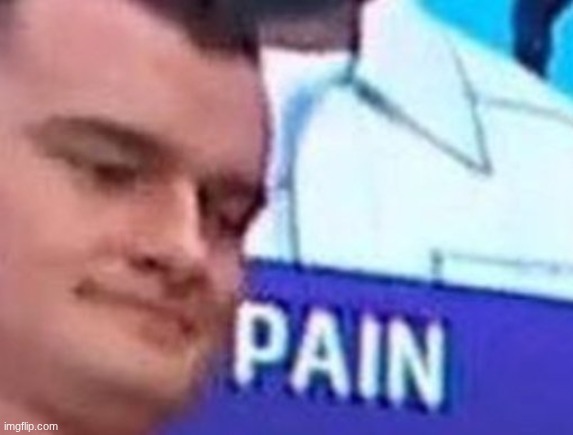 Therussianbadger Pain | image tagged in therussianbadger pain | made w/ Imgflip meme maker