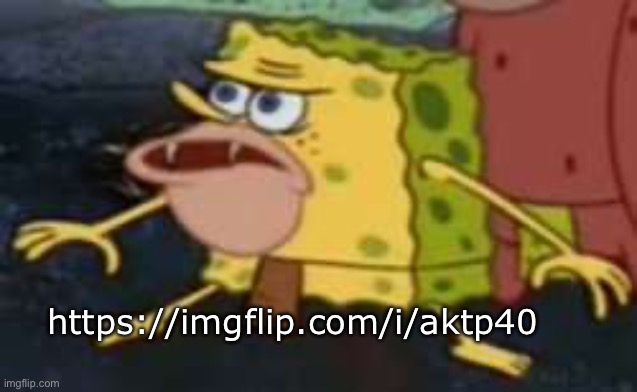 Click here | https://imgflip.com/i/aktp40 | image tagged in memes,spongegar | made w/ Imgflip meme maker