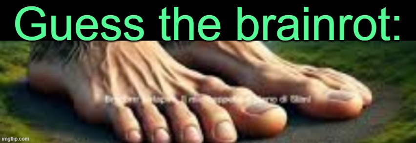 . | Guess the brainrot: | made w/ Imgflip meme maker